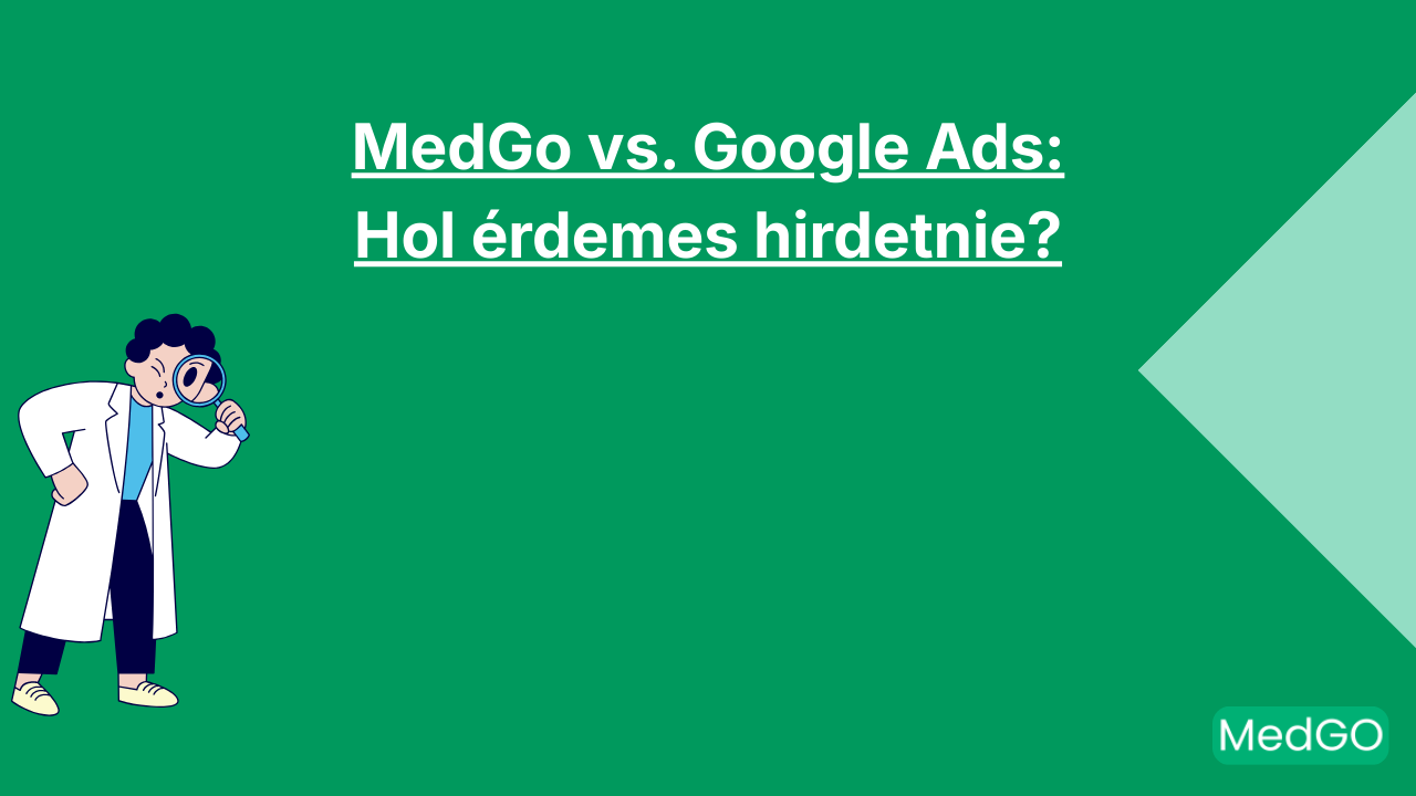 MedGo vs. Google Ads: Hol érdemes hirdetnie?