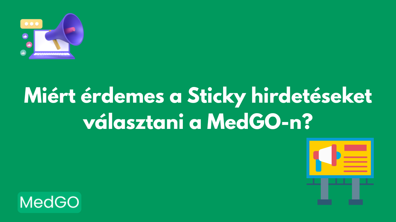 Miért érdemes a Sticky hirdetéseket választani a MedGO-n?