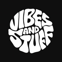 Vibes and Stuff
